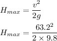H_{max}= \dfrac{v^2}{2g} \\ \\ H_{max}= \dfrac{63.2^2}{2\times 9.8}