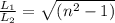 \frac{L_1}{L_2} = \sqrt{(n^2 - 1)}