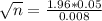 \sqrt{n} = \frac{1.96*0.05}{0.008}