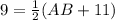 9 = \frac{1}{2}(AB + 11)