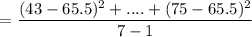 $=\frac{(43-65.5)^2+....+(75-65.5)^2}{7-1}$
