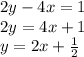 2y-4x = 1\\2y = 4x+1\\y = 2x+\frac{1}{2}