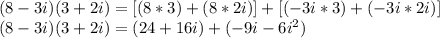 \large{(8-3i)(3+2i)=[(8*3)+(8*2i)]+[(-3i*3)+(-3i*2i)]}\\\large{(8-3i)(3+2i)=(24+16i)+(-9i-6i^2)