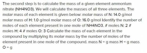 Calculate the mass of each element in the

compound by multiplying its molar mass by the
number of m