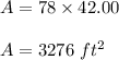 A=78\times 42.00\\\\A=3276\ ft^2
