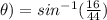 \theta) = sin^{-1}(\frac{16}{44})