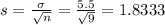s = \frac{\sigma}{\sqrt{n}} = \frac{5.5}{\sqrt{9}} = 1.8333
