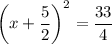\left(x+\dfrac{5}{2}\right)^2=\dfrac{33}{4}