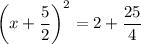 \left(x+\dfrac{5}{2}\right)^2=2+\dfrac{25}{4}