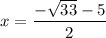 x=\dfrac{-\sqrt{33}-5}{2}
