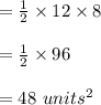 = \frac{1}{2} \times 12 \times 8\\\\= \frac{1}{2} \times 96\\\\=48 \ units^2