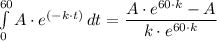 \int\limits^{60}_0 {A \cdot e^{(-k \cdot t)}} \, dt = \dfrac{A \cdot e ^{60 \cdot k} - A}{k \cdot e ^{60 \cdot k} }