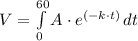 V = \int\limits^{60}_0 {A \cdot e^{(-k \cdot t)}} \, dt