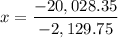 $x=\frac{-20,028.35}{-2,129.75}$