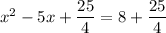 x^2 - 5x + \dfrac{25}{4} = 8 + \dfrac{25}{4}