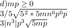 d)mp\geq 0 \\3/5 \sqrt{5^2*5mn^6p^6p} \\3|n^3|p^3 \sqrt{5mp}