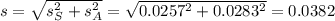 s = \sqrt{s_S^2 + s_A^2} = \sqrt{0.0257^2 + 0.0283^2} = 0.0382