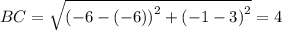 BC=\sqrt{\left(-6-\left(-6\right)\right)^2+\left(-1-3\right)^2}=4