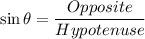 \sin \theta=\dfrac{Opposite}{Hypotenuse}