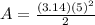 A=\frac{(3.14)(5)^2}{2}