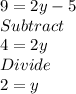 9=2y-5\\Subtract\\4=2y\\Divide\\2=y