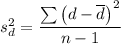 s_d^2=\dfrac{\sum \left (d-\overline d  \right )^{2} }{n - 1}