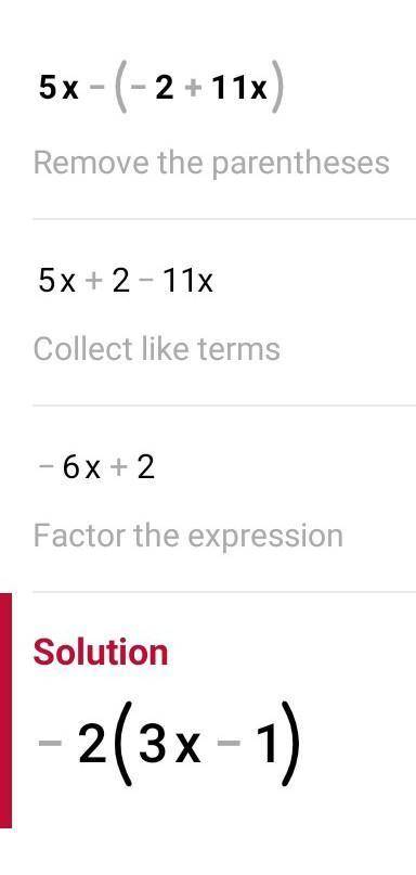 Write the following in standard form. Show all work.
5x – (-2+11x)