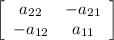\left[\begin{array}{cc}a_{22}&-a_{21}\\-a_{12}&a_{11}\end{array}\right]