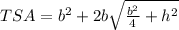 TSA = b^2 + 2b\sqrt{\frac{b^2}{4} + h^2}