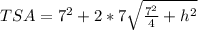 TSA = 7^2 + 2*7\sqrt{\frac{7^2}{4} + h^2}