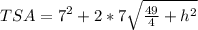 TSA = 7^2 + 2*7\sqrt{\frac{49}{4} + h^2}