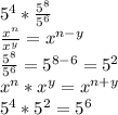 5^4*\frac{5^8}{5^6}\\\frac{x^n}{x^y}=x^{n-y}\\\frac{5^8}{5^6}=5^{8-6}=5^2\\x^n*x^y=x^{n+y}\\5^4*5^2=5^6