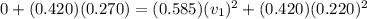 0+(0.420)(0.270)=(0.585)(v_1)^2+(0.420)(0.220)^2