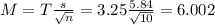 M = T\frac{s}{\sqrt{n}} = 3.25\frac{5.84}{\sqrt{10}} = 6.002