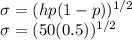 \sigma=(hp(1-p))^{1/2}\\\sigma=(50(0.5))^{1/2}