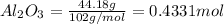 Al_2O_3=\frac{44.18 g}{102 g/mol}=0.4331 mol
