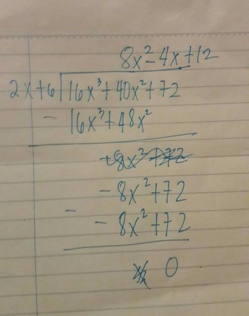 20 points:  use long division to find the quotient below. (16x3 + 40x2 + 72)/ (2x + 6)