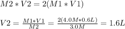 M2*V2 = 2(M1*V1)\\\\V2 = \frac{M1*V1}{M2} = \frac{2(4.0 M * 0.6 L)}{3.0M} =1.6 L