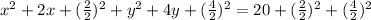 x^2+2x+(\frac{2}{2})^2+y^2+4y+(\frac{4}{2})^2=20+(\frac{2}{2})^2+(\frac{4}{2})^2