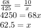 \frac{68}{425}=\frac{10}{x\\}\\4250=68x\\62.5=x