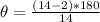 \theta = \frac{(14 - 2) * 180}{14}