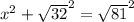 x^{2}  + \sqrt{32} ^{2}  = \sqrt{81} ^{2}