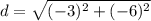 d = \sqrt{(-3)^2 + (-6)^2
