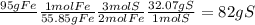 \frac{95 g Fe }{} \frac{1 mol Fe }{55.85 g Fe } \frac{3 mol S }{2 mol Fe } \frac{32.07 g S}{1 mol S} = 82 g S