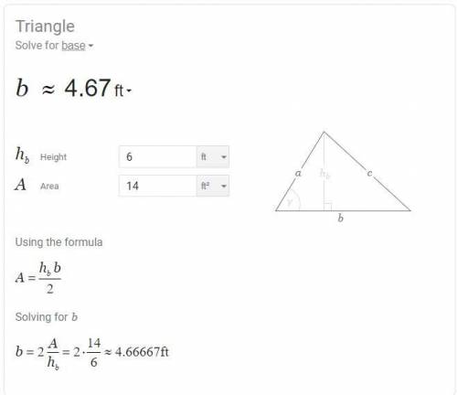 Find the missing dimension of the triangle.
Area = 14 ft2
height= 6 ft
base=???