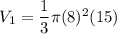 V_1=\dfrac{1}{3}\pi (8)^2(15)