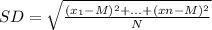 SD = \sqrt{\frac{(x_1 - M)^2 + ... + (xn - M)^2}{N} }