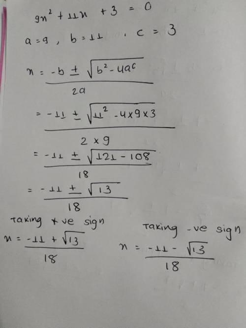 9x2 + 11x + 3 = 0 
Solving using the Quadratic Formula