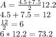 A=\frac{4.5+7.5}{2} 12.2\\4.5+7.5=12\\\frac{12}{2} =6\\6*12.2=73.2