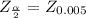 Z_{\frac{\alpha}{2} }=Z_{0.005}